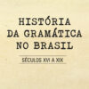 História da gramática no Brasil séculos XVI a XIX