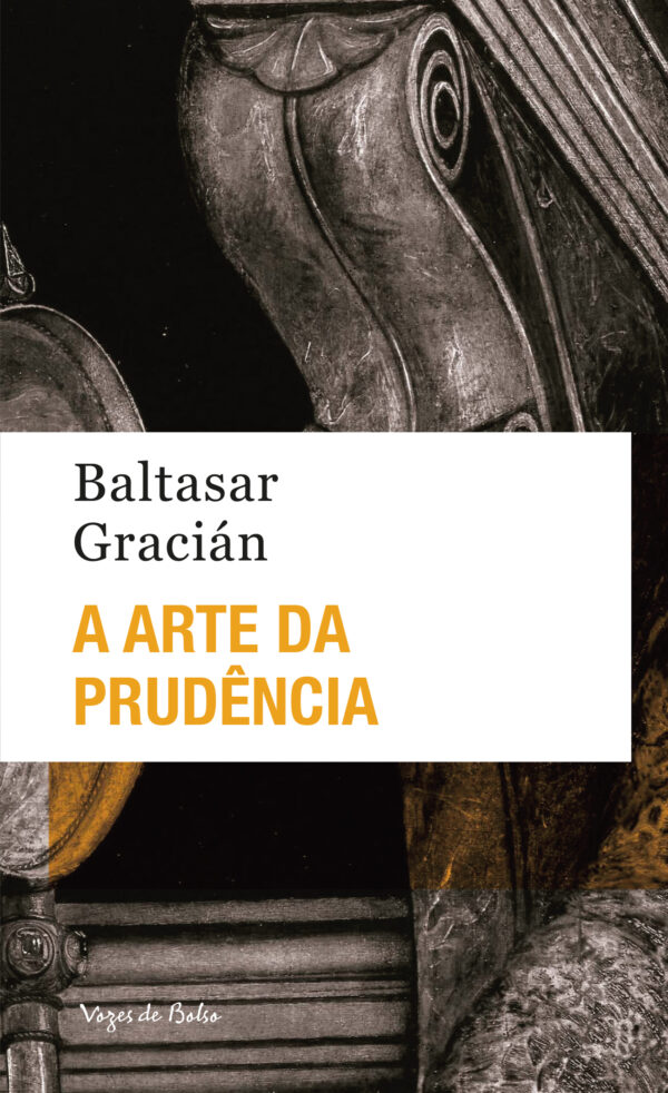 A arte da prudência dos aforismos que se encontram nas obras de Lorenzo Gracian