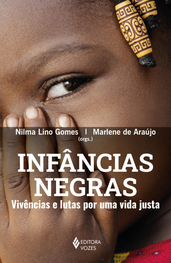 Infâncias negras vivências e lutas por uma vida justa