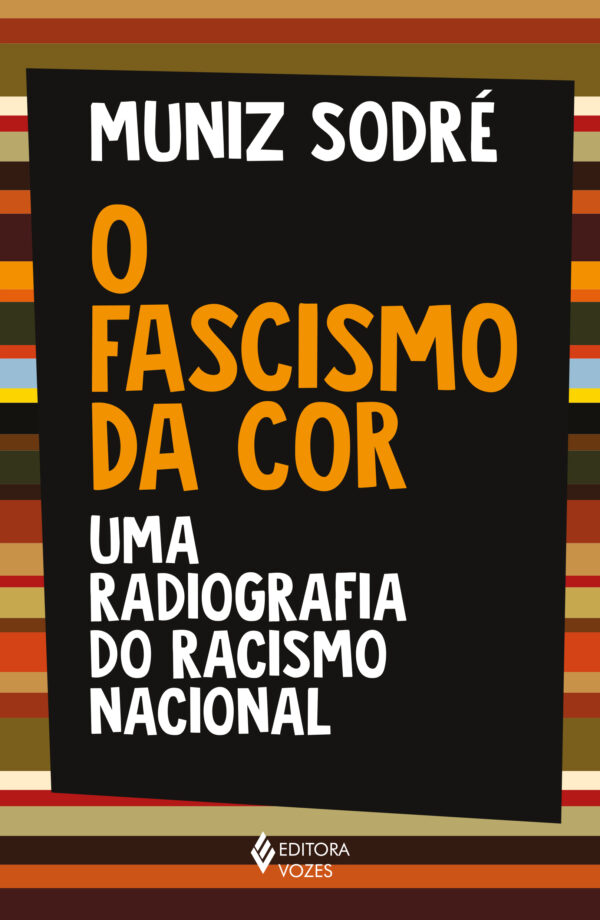 O fascismo da cor uma radiografia do racismo nacional