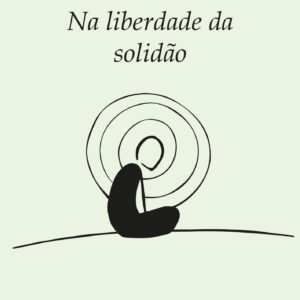 Na liberdade da solidão