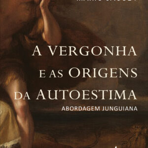 A vergonha e as origens da autoestima abordagem junguiana