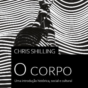 O corpo Uma introdução histórica, social e cultural