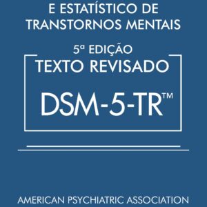 Manual diagnóstico e estatístico de transtornos mentais – dsm-5-tr texto revisado