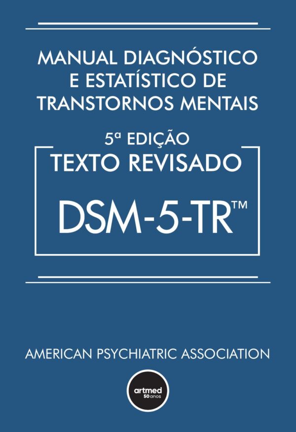 Manual diagnóstico e estatístico de transtornos mentais - dsm-5-tr texto revisado