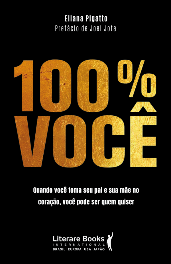 100% você Quando você toma seu pai e sua mãe no coração, você pode ser quem quiser