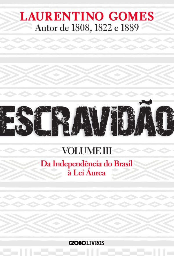 Escravidão - volume 3 da independência do Brasil à lei áurea