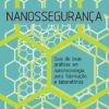 Nanossegurança guias de boas práticas em nanotecnologia para fabricação e laboratórios