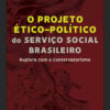 Projeto ético-político do serviço social brasleiro Ruptura com o Conservadorismo