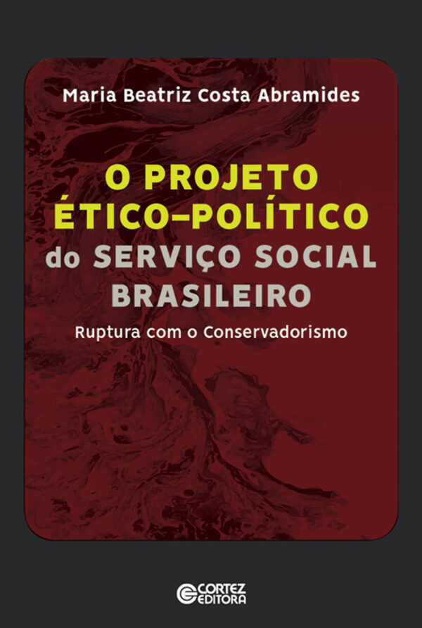 Projeto ético-político do serviço social brasleiro Ruptura com o Conservadorismo