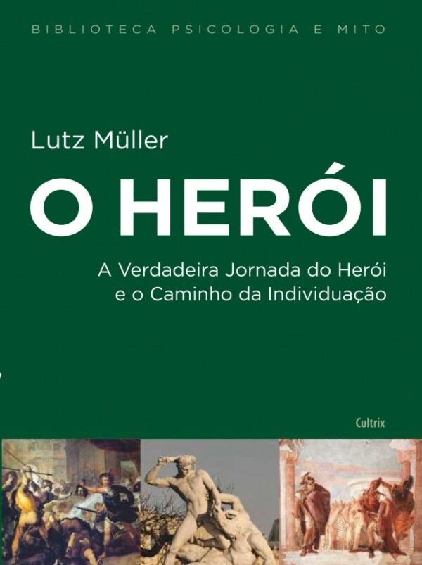 O herói A verdadeira jornada do herói e o caminho da individuação