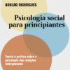 Psicologia social para principiantes Teoria e prática sobre a psicologia das relações interpessoais