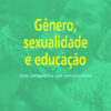 Gênero, sexualidade e educação uma perspectiva pós-estruturalista