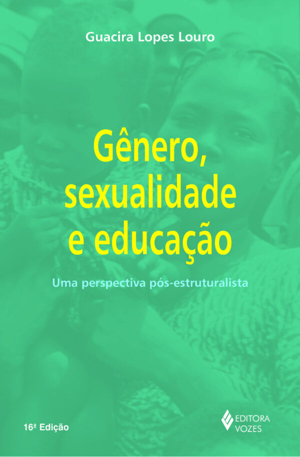 Gênero, sexualidade e educação uma perspectiva pós-estruturalista