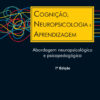 Cognição, neuropsicologia e aprendizagem abordagem neuropsicológica e psicopedagógica