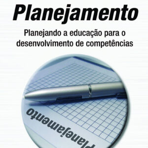 Planejamento planejando a educação para o desenvolvimento de competências