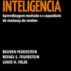 Além da inteligência Aprendizagem mediada e a capacidade de mudança do cérebro