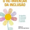 O re-inventar da inclusão os desafios da diferença no processo de ensinar e aprender