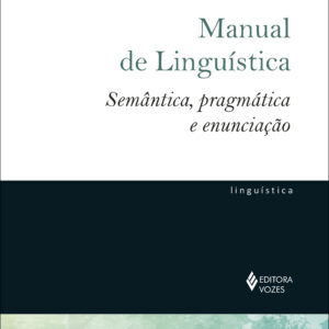 Manual de linguística semântica, pragmática e enunciação