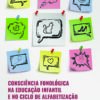 Consciência fonológica na educação infantil e no ciclo de alfabetização