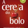 A cereja do bolo