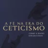 Fé na era do ceticismo, A