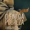 Fim da Pobreza, O: o evangelho, a nova criação e a necessidade de um salvador