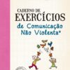 CADERNO DE EXERCICIOS DE COMUNICACAO NAO VIOLENTA – VOZES