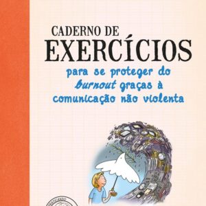 CADERNO DE EXERCICIOS PARA SE PROTEGER DO BURNOUT GRACAS A COMUNICACAO NAO VIOLENTA – VOZES