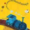 A grande aventura de Maria Fumaça