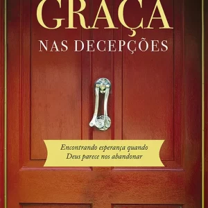 Surpreendente graça nas decepções, A