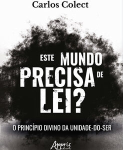 Este mundo precisa de lei? O Princípio divino da unidade-do-ser