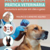 Acupuntura prática veterinária Acupuntura auricular em cães e gatos