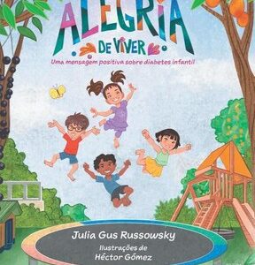 Alegria de viver: uma mensagem positiva sobre diabetes infantil