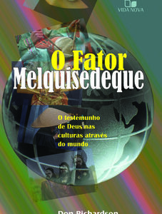 Fator melquisedeque, o: o testemunho de deus nas culturas por todo o mundo – 3ª edição revisada