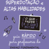 Superdotação e altas habilidades – O que fazer e o que evitar Guia rápido para professores do Ensino Fundamental – Anos