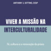 Viver a missão na interculturalidade fé, cultura e a renovação da práxis