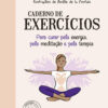 Caderno de exercícios para curar pela energia, pela meditação e pela terapia