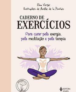 Caderno de exercícios para curar pela energia, pela meditação e pela terapia