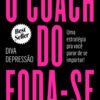 O coach do foda-se uma estratégia pra você parar de se importar!