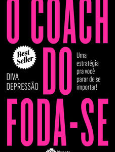 O coach do foda-se uma estratégia pra você parar de se importar!