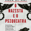 O nazista e o psiquiatra Hermann Göring, Dr. Doulgas M. Kelley, a história real de um encontro de mentes fatal no final