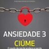 Ansiedade 3 – Ciúme o medo da perda acelera a perda