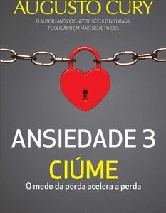 Ansiedade 3 – Ciúme o medo da perda acelera a perda