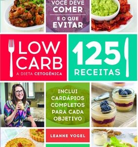 Low carb – A dieta cetogênica 125 receitas