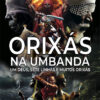 Orixás na Umbanda Um Deus, Sete Linhas e Muitos Orixás