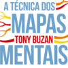 Dominando a técnica dos mapas mentais guia completo de aprendizado e o uso da mais poderosa ferramenta de desenvolviment