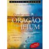 O poder secreto da oração e do jejum liberando o poder da igreja que ora