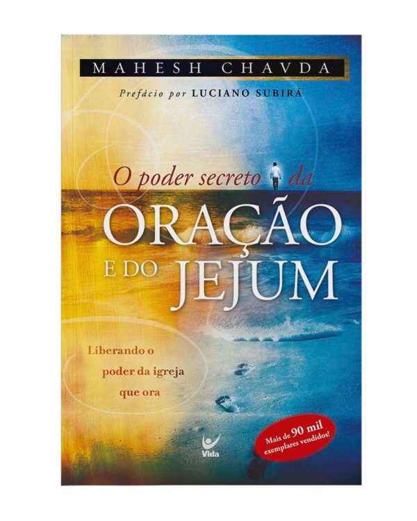 O poder secreto da oração e do jejum liberando o poder da igreja que ora