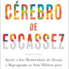 Cérebro de escassez ajuste a sua mentalidade de desejo e reprograme os seus hábitos para prosperar com o suficiente